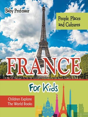 cover image of France For Kids--People, Places and Cultures--Children Explore the World Books